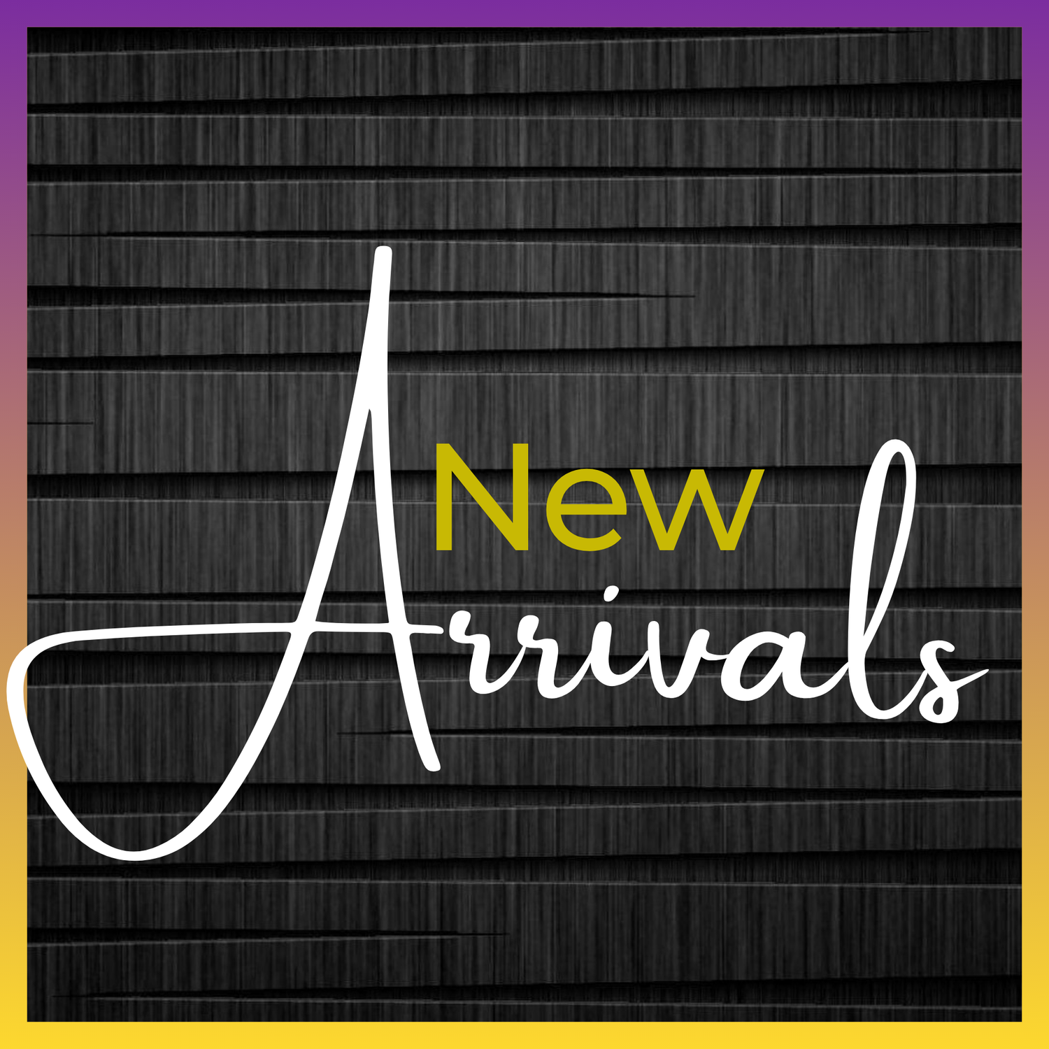 New Arrivals