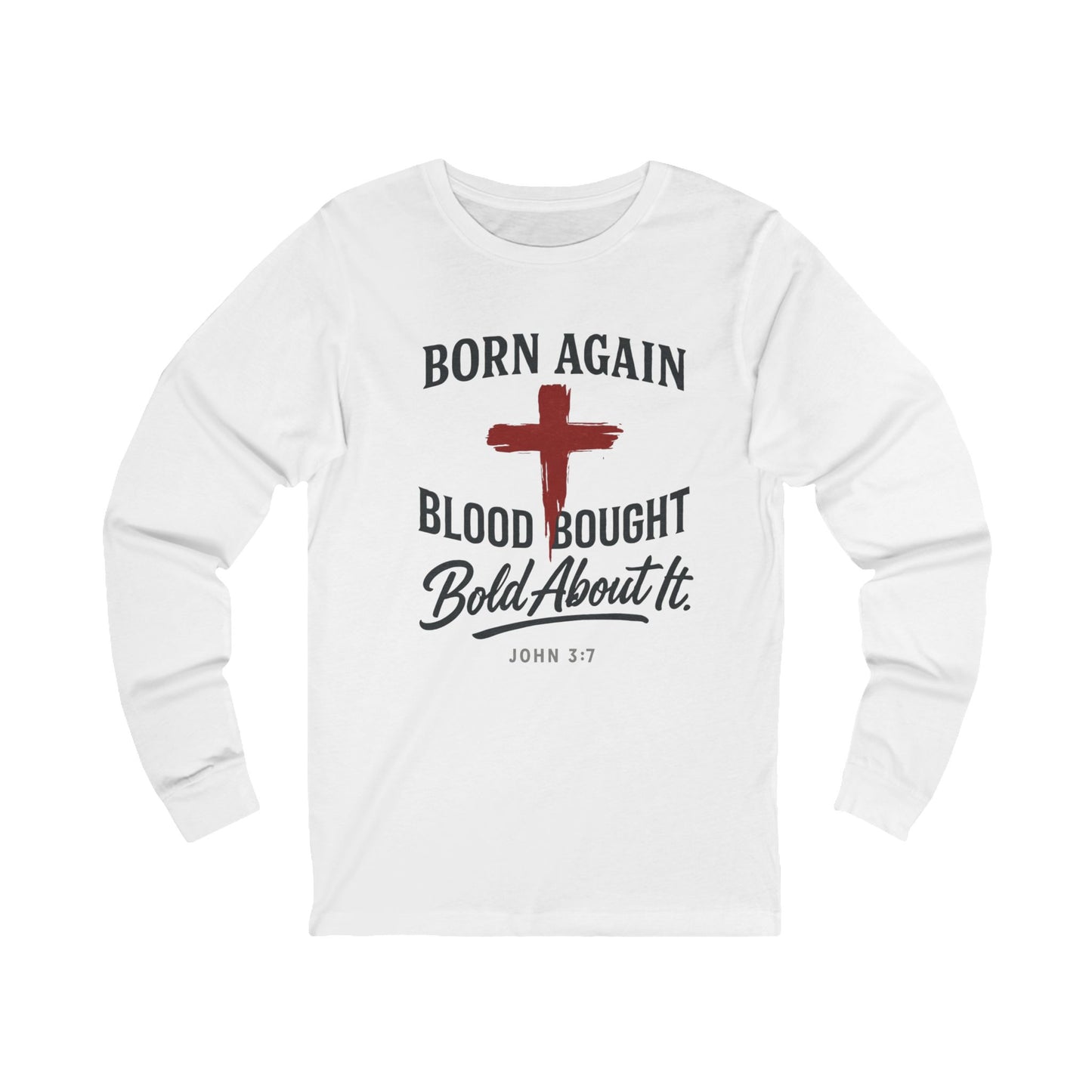 Born Again Long Sleeve Tee - Faith-Based Shirt for Christians, Religious Apparel, Inspirational Gift, Scripture Shirt, Everyday Comfort.