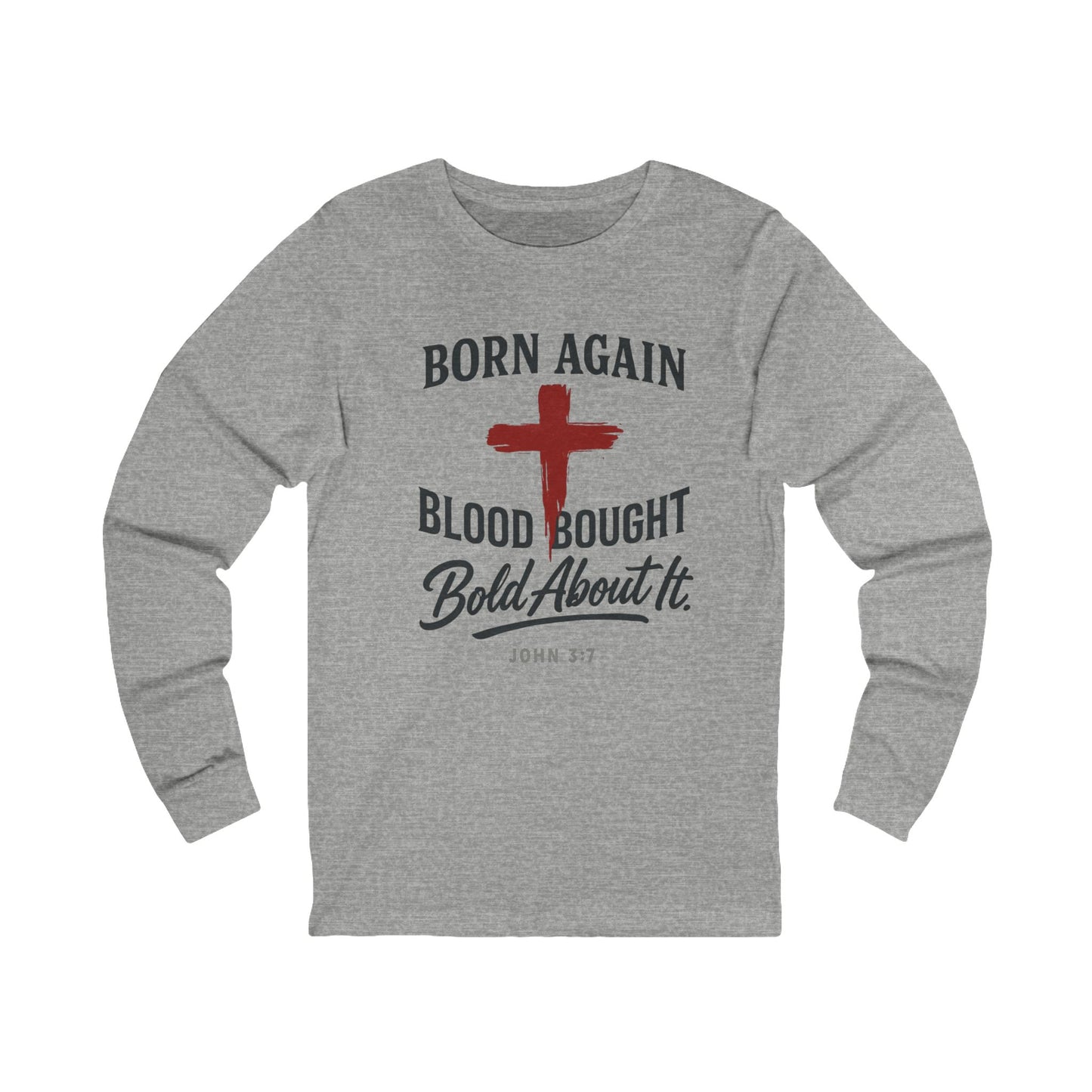 Born Again Long Sleeve Tee - Faith-Based Shirt for Christians, Religious Apparel, Inspirational Gift, Scripture Shirt, Everyday Comfort.